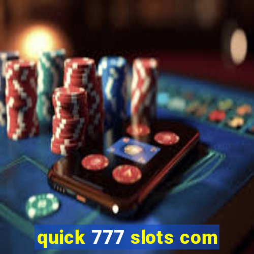 quick 777 slots com